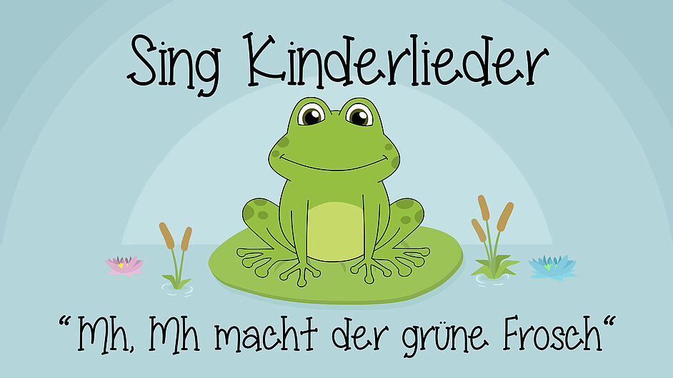 Mh, mh macht der grüne Frosch im Teich